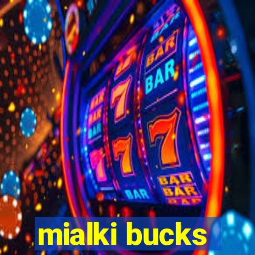 mialki bucks